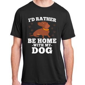 I'd Rather Be Home With My Dog Gift Dachshund Mom Dad Funny Great Gift Adult ChromaSoft Performance T-Shirt