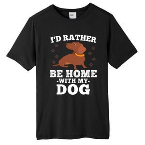 I'd Rather Be Home With My Dog Gift Dachshund Mom Dad Funny Great Gift Tall Fusion ChromaSoft Performance T-Shirt