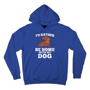 I'd Rather Be Home With My Dog Gift Dachshund Mom Dad Funny Great Gift Hoodie