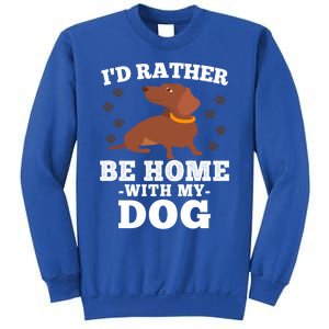 I'd Rather Be Home With My Dog Gift Dachshund Mom Dad Funny Great Gift Sweatshirt