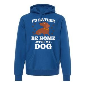 I'd Rather Be Home With My Dog Gift Dachshund Mom Dad Funny Great Gift Premium Hoodie