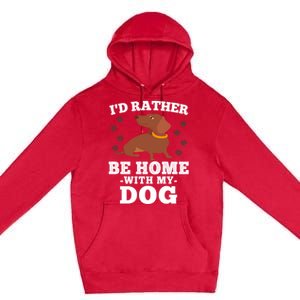 I'd Rather Be Home With My Dog Gift Dachshund Mom Dad Funny Great Gift Premium Pullover Hoodie