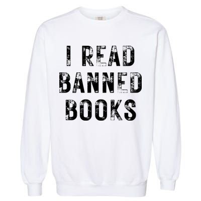I Read Banned Books Im With The Banned Vintage Retro Garment-Dyed Sweatshirt