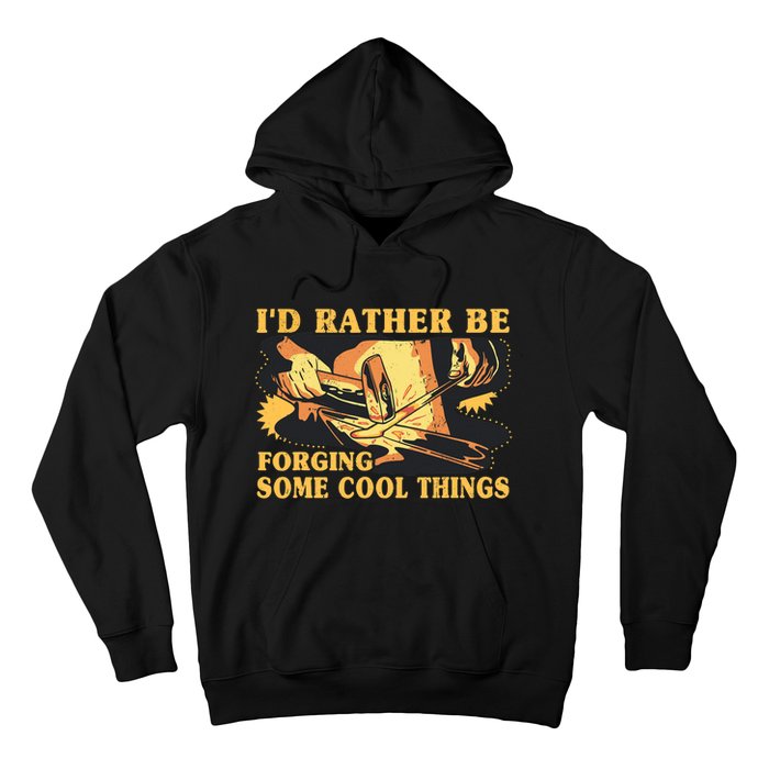 I'd Rather Be Forging Some Cool Things Anvil Blacksmith Hoodie