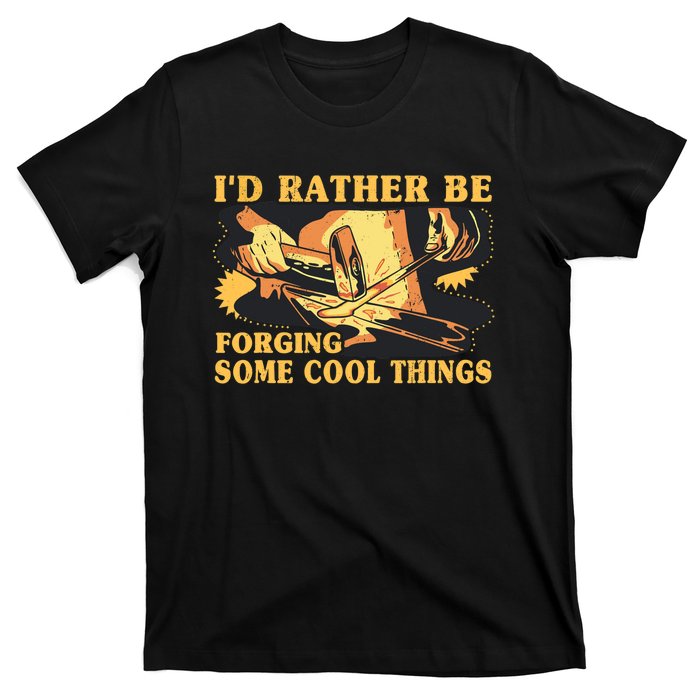 I'd Rather Be Forging Some Cool Things Anvil Blacksmith T-Shirt