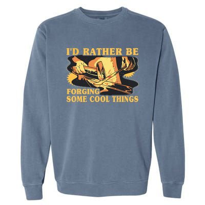 I'd Rather Be Forging Some Cool Things Anvil Blacksmith Garment-Dyed Sweatshirt