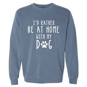 I'd Rather Be At Home With My Dog Hoodie Mom & Dog Parent Garment-Dyed Sweatshirt