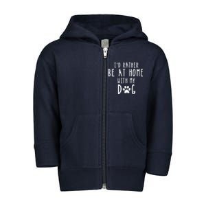 I'd Rather Be At Home With My Dog Hoodie Mom & Dog Parent Toddler Zip Fleece Hoodie