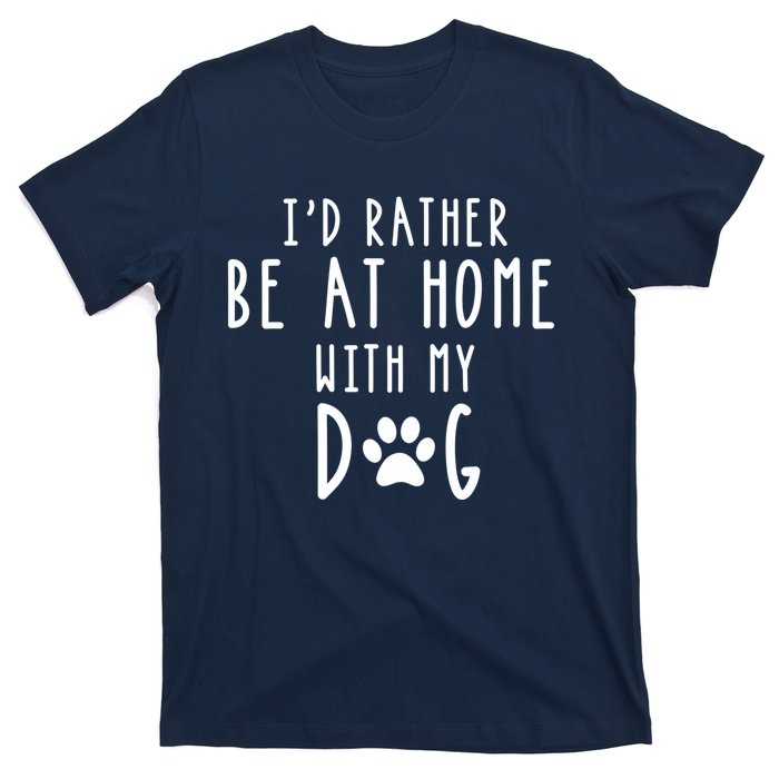 I'd Rather Be At Home With My Dog Hoodie Mom & Dog Parent T-Shirt