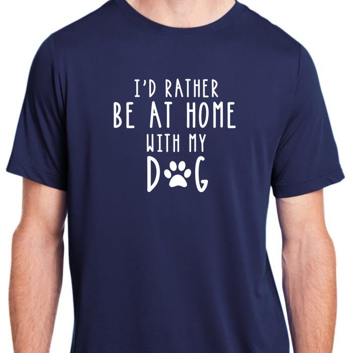 I'd Rather Be At Home With My Dog Hoodie Mom & Dog Parent Adult ChromaSoft Performance T-Shirt