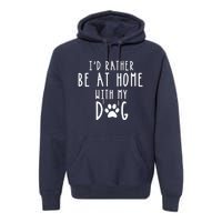 I'd Rather Be At Home With My Dog Hoodie Mom & Dog Parent Premium Hoodie