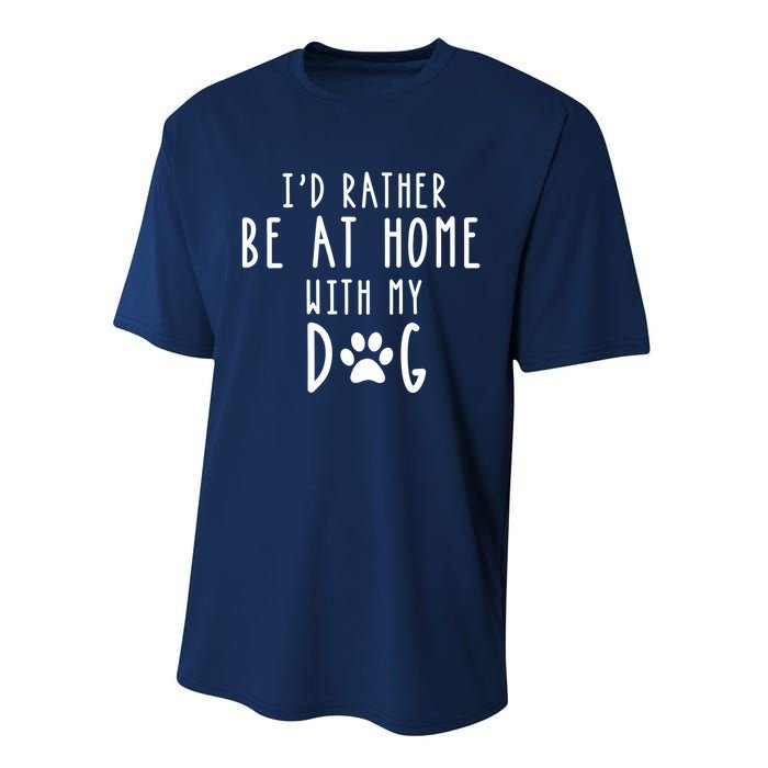 I'd Rather Be At Home With My Dog Hoodie Mom & Dog Parent Performance Sprint T-Shirt