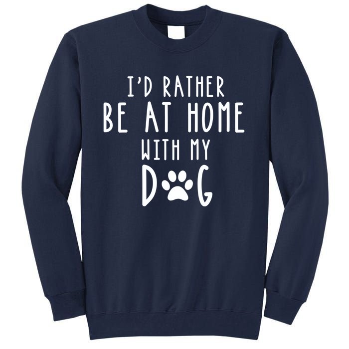 I'd Rather Be At Home With My Dog Hoodie Mom & Dog Parent Tall Sweatshirt