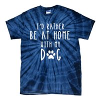 I'd Rather Be At Home With My Dog Hoodie Mom & Dog Parent Tie-Dye T-Shirt