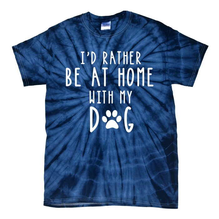 I'd Rather Be At Home With My Dog Hoodie Mom & Dog Parent Tie-Dye T-Shirt