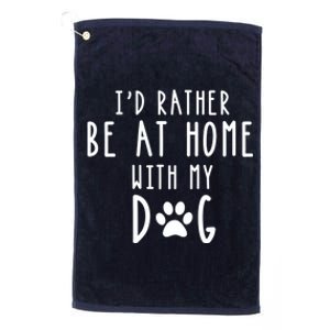 I'd Rather Be At Home With My Dog Hoodie Mom & Dog Parent Platinum Collection Golf Towel