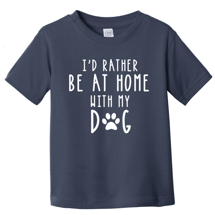 I'd Rather Be At Home With My Dog Hoodie Mom & Dog Parent Toddler T-Shirt