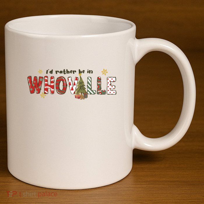 Id Rather Be Like Whoville Christmas 11oz C Handle Ceramic Mug