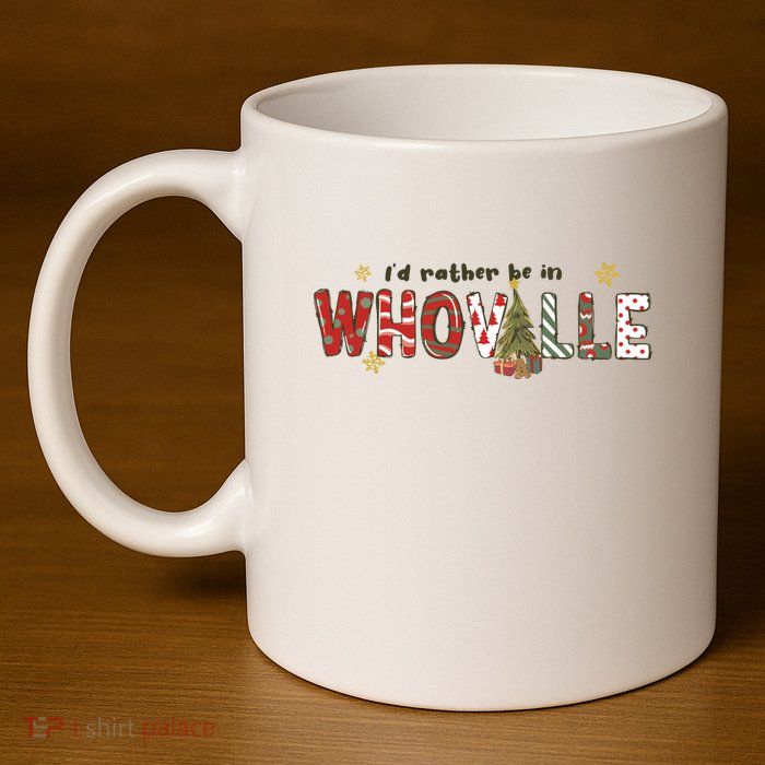 Id Rather Be Like Whoville Christmas 11oz C Handle Ceramic Mug
