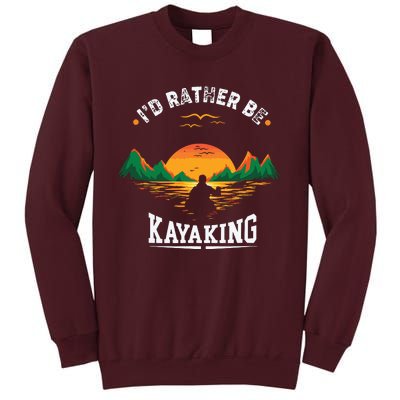 I'D Rather Be At The Lake Kayaking Kanuing At The Lake Tall Sweatshirt