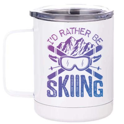 Id Rather Be Skiing Funny Cute Gift Skater Gift 12 oz Stainless Steel Tumbler Cup