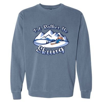 Id Rather Be Skiing Ski Enthusiast Design Cute Gift Garment-Dyed Sweatshirt