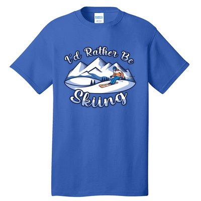 Id Rather Be Skiing Ski Enthusiast Design Cute Gift Tall T-Shirt