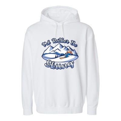 Id Rather Be Skiing Ski Enthusiast Design Cute Gift Garment-Dyed Fleece Hoodie