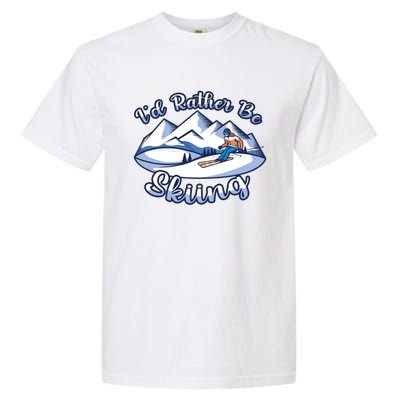 Id Rather Be Skiing Ski Enthusiast Design Cute Gift Garment-Dyed Heavyweight T-Shirt