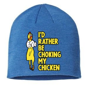 ID Rather Be Choking My Chicken Screaming Rubber Chicken Sustainable Beanie