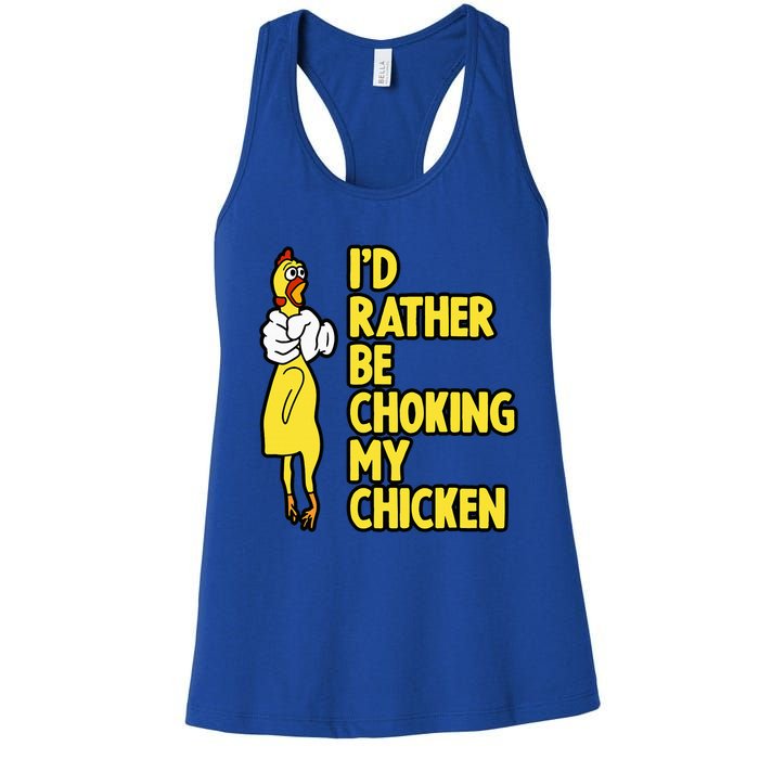 ID Rather Be Choking My Chicken Screaming Rubber Chicken Women's Racerback Tank