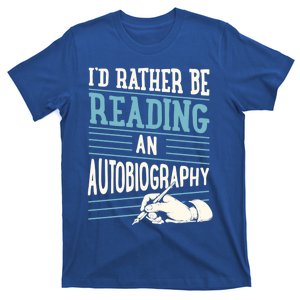 Id Rather Be Reading An Autobiography Funny Gift T-Shirt