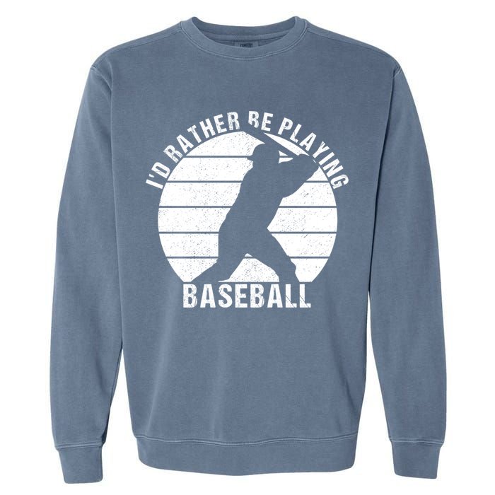I'd Rather Be Playing Baseball Tee Baseball Player, Coach Garment-Dyed Sweatshirt