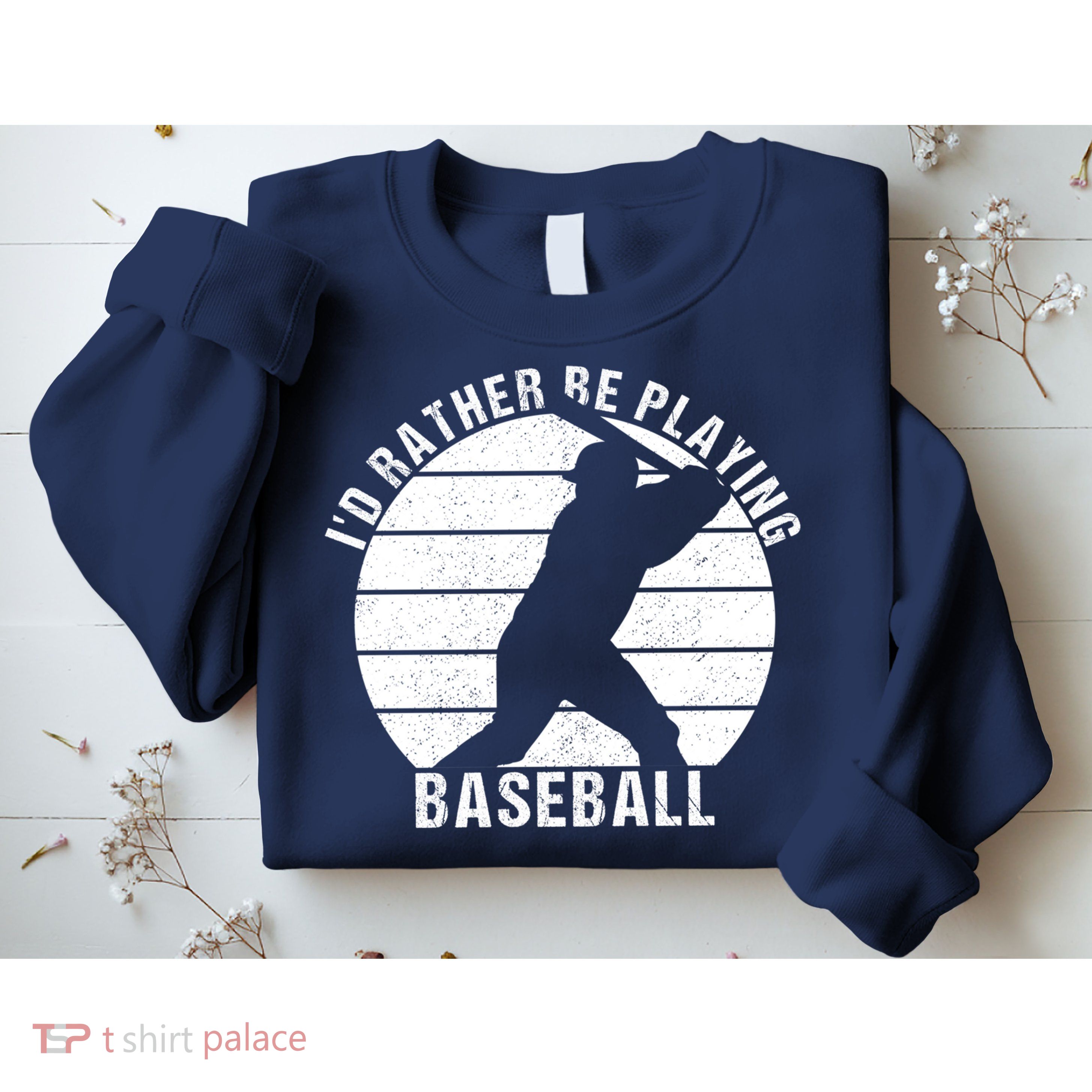I'd Rather Be Playing Baseball Tee Baseball Player, Coach Sweatshirt