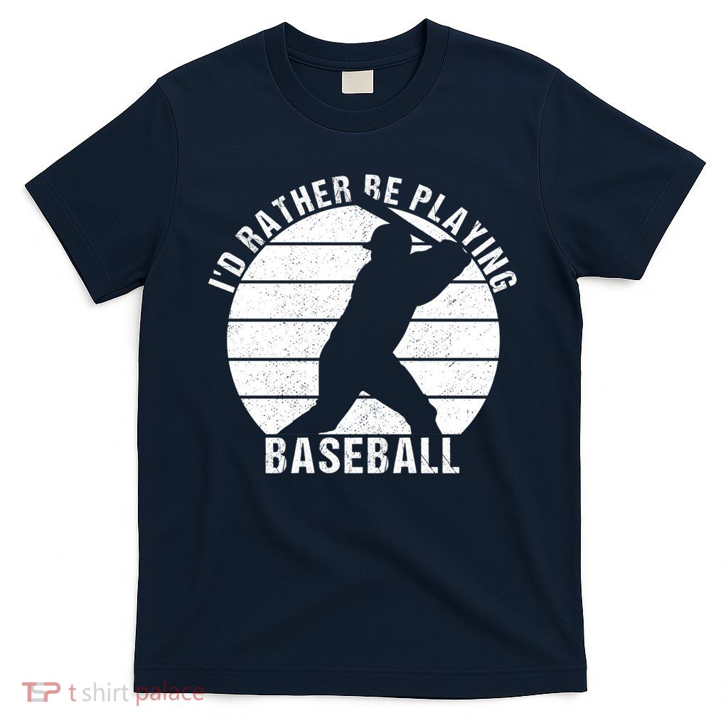 I'd Rather Be Playing Baseball Tee Baseball Player, Coach T-Shirt