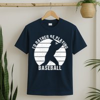 I'd Rather Be Playing Baseball Tee Baseball Player, Coach T-Shirt