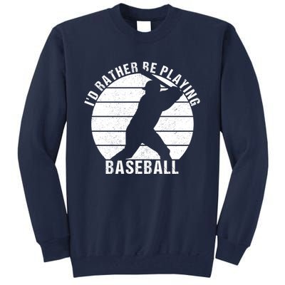 I'd Rather Be Playing Baseball Tee Baseball Player, Coach Tall Sweatshirt