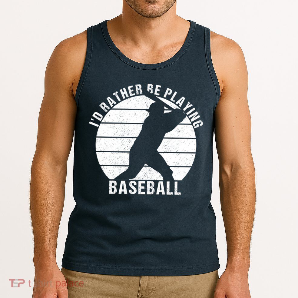 I'd Rather Be Playing Baseball Tee Baseball Player, Coach Tank Top