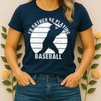 I'd Rather Be Playing Baseball Tee Baseball Player, Coach Womens T-Shirt