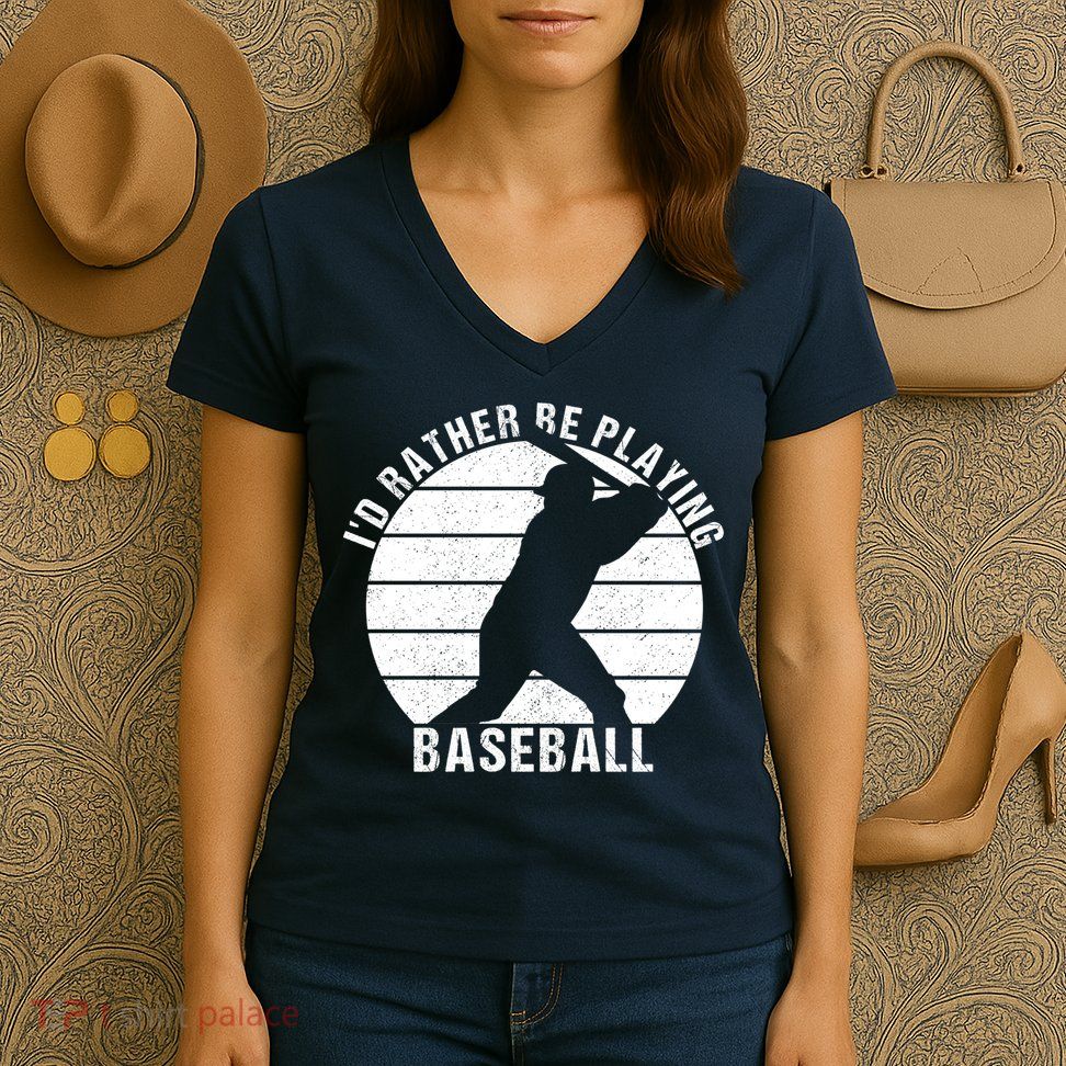 I'd Rather Be Playing Baseball Tee Baseball Player, Coach Women's V-Neck T-Shirt