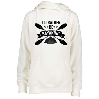 I'd Rather Be Kayaking River Canoe Canoeing For Kayak Lovers Womens Funnel Neck Pullover Hood