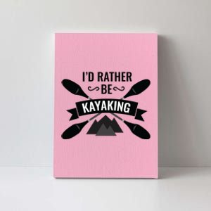 I'd Rather Be Kayaking River Canoe Canoeing For Kayak Lovers Canvas