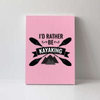 I'd Rather Be Kayaking River Canoe Canoeing For Kayak Lovers Canvas