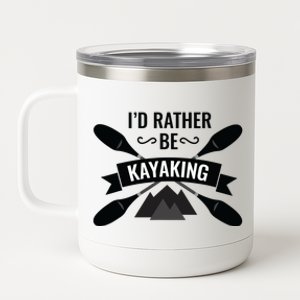 I'd Rather Be Kayaking River Canoe Canoeing For Kayak Lovers 12 oz Stainless Steel Tumbler Cup