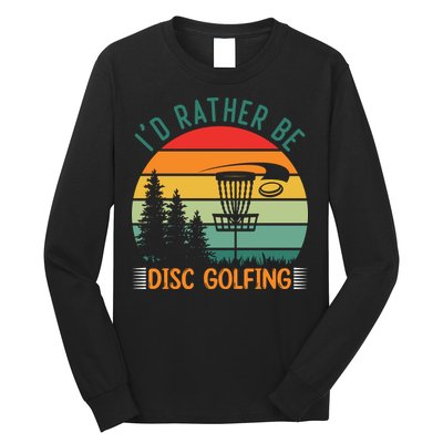 I'd Rather Be Disc Golfing Discs Funny Disc Golfer Long Sleeve Shirt