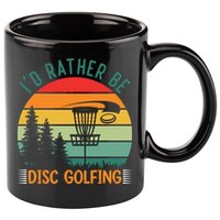 I'd Rather Be Disc Golfing Discs Funny Disc Golfer 11oz C Handle Ceramic Mug