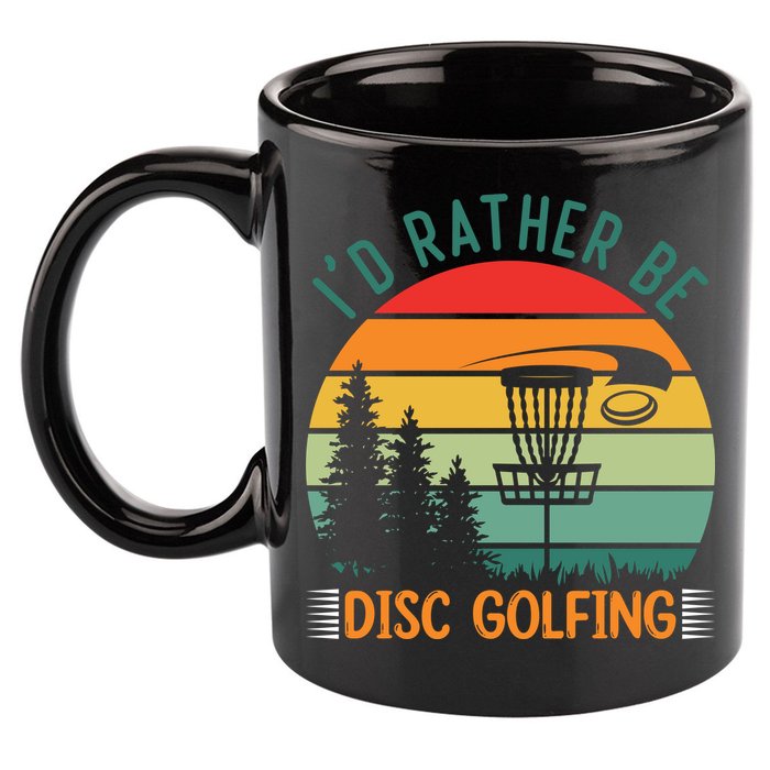 I'd Rather Be Disc Golfing Discs Funny Disc Golfer 11oz C Handle Ceramic Mug