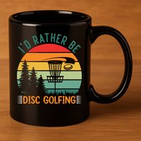 I'd Rather Be Disc Golfing Discs Funny Disc Golfer 11oz C Handle Ceramic Mug