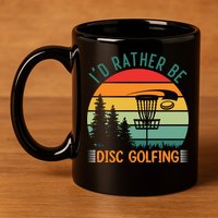 I'd Rather Be Disc Golfing Discs Funny Disc Golfer 11oz C Handle Ceramic Mug
