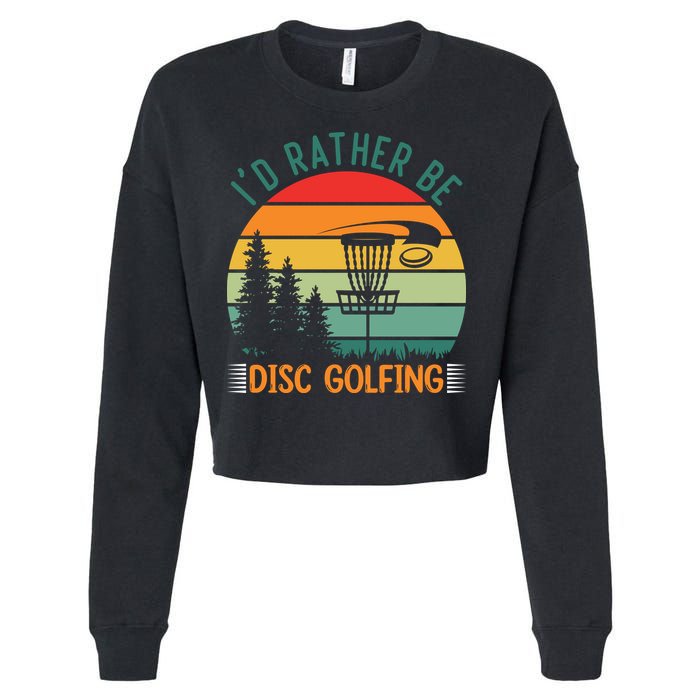 I'd Rather Be Disc Golfing Discs Funny Disc Golfer Cropped Pullover Crew